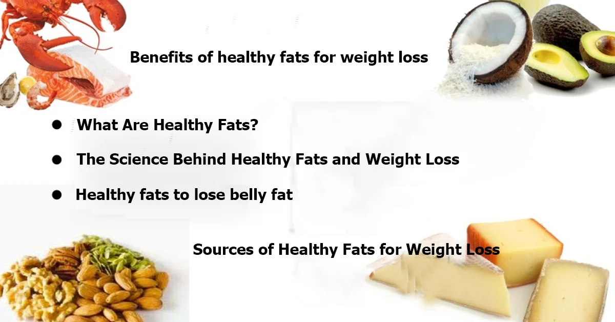 benefits of healthy fats for weight loss